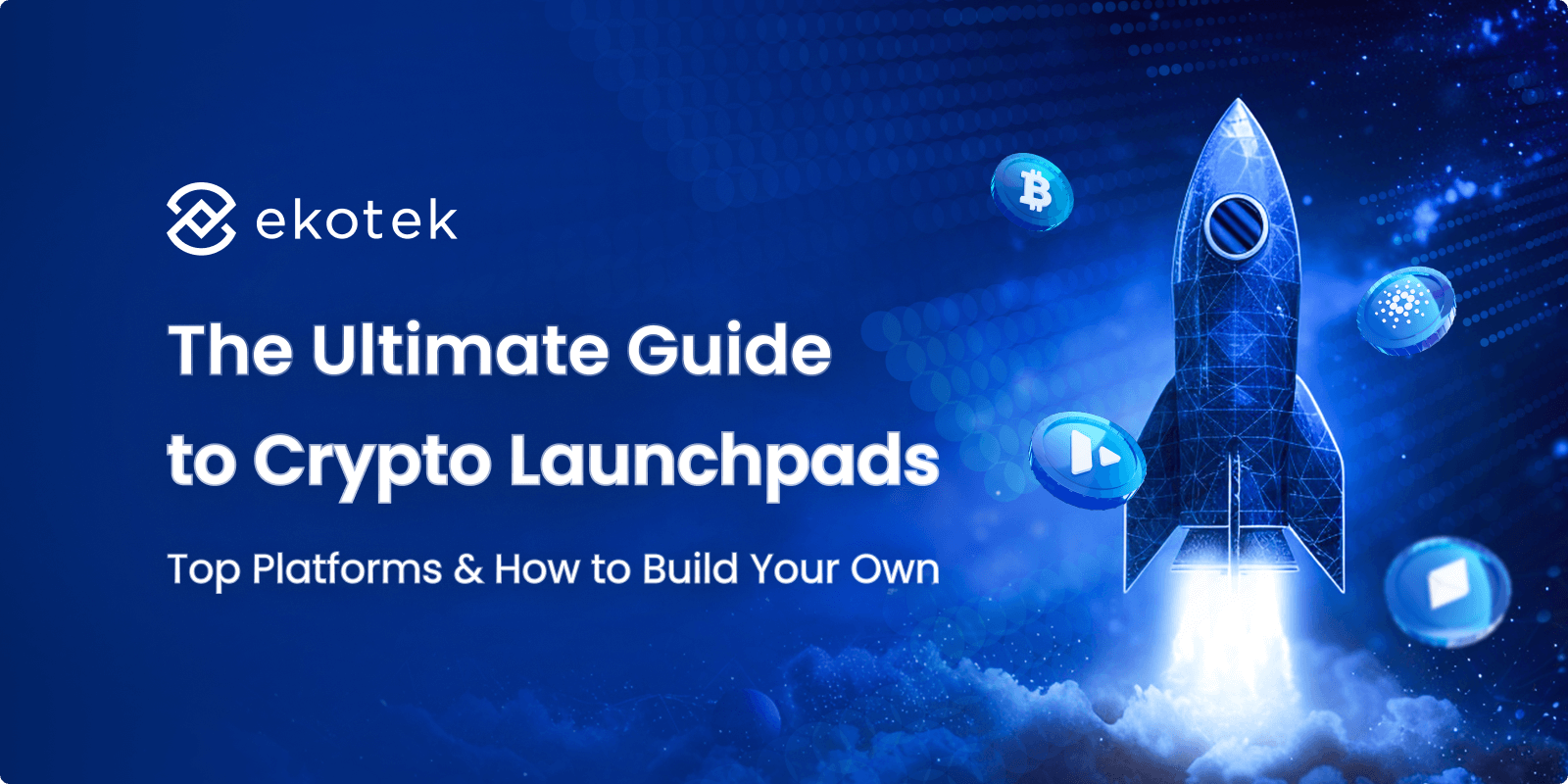 Crypto launchpad: The ultimate guide to build your own - Ekotek